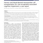 2013-Human-CBMNC-for-viral-encephalitis-associated-cognitive-impairment Human cord blood-derived mononuclear cell transplantation for viral encephalitis-associated cognitive impairment: a case report